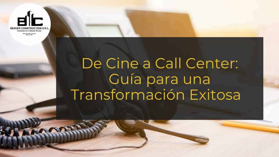 De Cine a Espacio Comercial para Call Centers